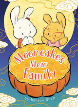 Load image into Gallery viewer, Mooncakes Mean Family (English)