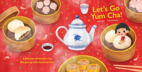 Let s go Yum Cha A Dim Sum Adventure A Dim Sum Adventure that