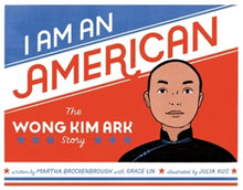 Load image into Gallery viewer, I Am an American: The Wong Kim Ark Story (English)