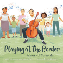 Load image into Gallery viewer, Playing at the Border: A Story of Yo-Yo Ma (English)