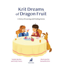 Load image into Gallery viewer, Krit Dreams of Dragon Fruit: A Story of Leaving and Finding Home (English)