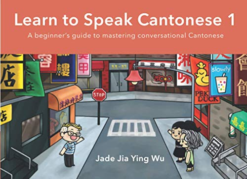 Learn to Speak Cantonese I: A Beginner's Guide to Mastering Conversational Cantonese
