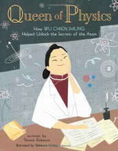 Load image into Gallery viewer, Queen of Physics: How Wu Chien Shiung Helped Unlock the Secrets of the Atom (English)
