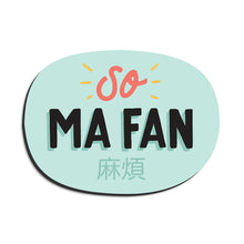 Load image into Gallery viewer, So Ma Fan 麻煩 - MAGNET
