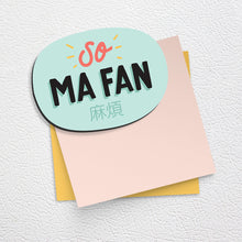 Load image into Gallery viewer, So Ma Fan 麻煩 - MAGNET
