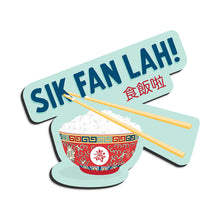 Load image into Gallery viewer, Sik Fan Lah 食飯啦 - MAGNET
