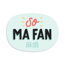 Load image into Gallery viewer, So Ma Fan 麻煩 - VINYL STICKER (Waterproof, dishwasher + microwave safe)
