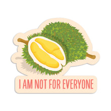 Load image into Gallery viewer, Durian &quot;I Am Not for Everyone&quot; - VINYL STICKER (Waterproof, dishwasher + microwave safe)
