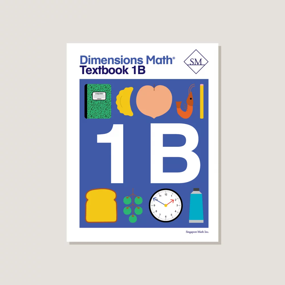 Singapore Math: Dimensions Math Textbook 1B